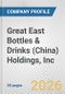 Great East Bottles & Drinks (China) Holdings, Inc. Fundamental Company Report Including Financial, SWOT, Competitors and Industry Analysis - Product Thumbnail Image