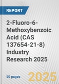 2-Fluoro-6-Methoxybenzoic Acid (CAS 137654-21-8) Industry Research 2025: Global and Regional Market Trends 2019-2024 and Forecast to 2029- Product Image