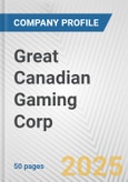 Great Canadian Gaming Corp. Fundamental Company Report Including Financial, SWOT, Competitors and Industry Analysis- Product Image