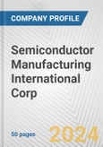 Semiconductor Manufacturing International Corp. Fundamental Company Report Including Financial, SWOT, Competitors and Industry Analysis- Product Image