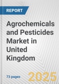 Agrochemicals and Pesticides Market in United Kingdom: Business Report 2024- Product Image