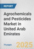 Agrochemicals and Pesticides Market in United Arab Emirates: Business Report 2024- Product Image