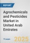 Agrochemicals and Pesticides Market in United Arab Emirates: Business Report 2025 - Product Image
