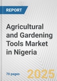 Agricultural and Gardening Tools Market in Nigeria: Business Report 2024- Product Image