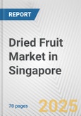 Dried Fruit Market in Singapore: Business Report 2024- Product Image