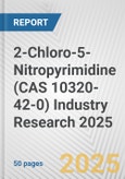 2-Chloro-5-Nitropyrimidine (CAS 10320-42-0) Industry Research 2025: Global and Regional Market Trends 2019-2024 and Forecast to 2029- Product Image