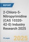 2-Chloro-5-Nitropyrimidine (CAS 10320-42-0) Industry Research 2025: Global and Regional Market Trends 2019-2024 and Forecast to 2029 - Product Thumbnail Image
