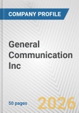 General Communication Inc. Fundamental Company Report Including Financial, SWOT, Competitors and Industry Analysis- Product Image
