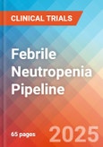 Febrile Neutropenia - Pipeline Insight, 2024- Product Image