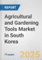Agricultural and Gardening Tools Market in South Korea: Business Report 2025 - Product Thumbnail Image