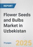 Flower Seeds and Bulbs Market in Uzbekistan: Business Report 2024- Product Image