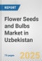 Flower Seeds and Bulbs Market in Uzbekistan: Business Report 2024 - Product Image