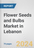 Flower Seeds and Bulbs Market in Lebanon: Business Report 2024- Product Image