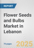 Flower Seeds and Bulbs Market in Lebanon: Business Report 2024- Product Image