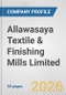 Allawasaya Textile & Finishing Mills Limited Fundamental Company Report Including Financial, SWOT, Competitors and Industry Analysis - Product Thumbnail Image