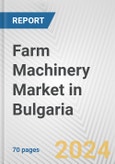 Farm Machinery Market in Bulgaria: Business Report 2024- Product Image