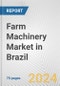 Farm Machinery Market in Brazil: Business Report 2024 - Product Image