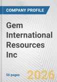 Gem International Resources Inc. Fundamental Company Report Including Financial, SWOT, Competitors and Industry Analysis- Product Image