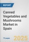 Canned Vegetables and Mushrooms Market in Spain: Business Report 2024 - Product Thumbnail Image