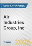 Air Industries Group, Inc. Fundamental Company Report Including Financial, SWOT, Competitors and Industry Analysis- Product Image