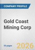 Gold Coast Mining Corp. Fundamental Company Report Including Financial, SWOT, Competitors and Industry Analysis- Product Image