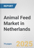 Animal Feed Market in Netherlands: Business Report 2024- Product Image