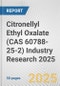 Citronellyl Ethyl Oxalate (CAS 60788-25-2) Industry Research 2025: Global and Regional Market Trends 2019-2024 and Forecast to 2029 - Product Thumbnail Image