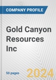 Gold Canyon Resources Inc. Fundamental Company Report Including Financial, SWOT, Competitors and Industry Analysis- Product Image
