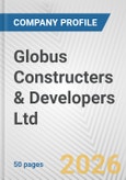 Globus Constructers & Developers Ltd. Fundamental Company Report Including Financial, SWOT, Competitors and Industry Analysis- Product Image