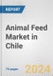 Animal Feed Market in Chile: Business Report 2024 - Product Image