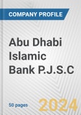 Abu Dhabi Islamic Bank P.J.S.C. Fundamental Company Report Including Financial, SWOT, Competitors and Industry Analysis- Product Image