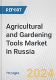 Agricultural and Gardening Tools Market in Russia: Business Report 2024- Product Image