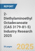 2-Diethylaminoethyl Octadecanoate (CAS 3179-81-5) Industry Research 2025: Global and Regional Market Trends 2019-2024 and Forecast to 2029- Product Image