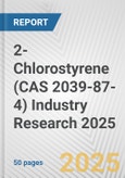 2-Chlorostyrene (CAS 2039-87-4) Industry Research 2025: Global and Regional Market Trends 2019-2024 and Forecast to 2029- Product Image