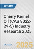 Cherry Kernel Oil (CAS 8022-29-5) Industry Research 2025: Global and Regional Market Trends 2019-2024 and Forecast to 2029- Product Image