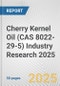 Cherry Kernel Oil (CAS 8022-29-5) Industry Research 2025: Global and Regional Market Trends 2019-2024 and Forecast to 2029 - Product Thumbnail Image