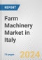 Farm Machinery Market in Italy: Business Report 2024 - Product Image