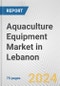 Aquaculture Equipment Market in Lebanon: Business Report 2024 - Product Thumbnail Image