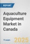 Aquaculture Equipment Market in Canada: Business Report 2025 - Product Thumbnail Image