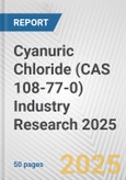 Cyanuric Chloride (CAS 108-77-0) Industry Research 2025: Global and Regional Market Trends 2019-2024 and Forecast to 2029- Product Image