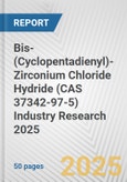 Bis-(Cyclopentadienyl)-Zirconium Chloride Hydride (CAS 37342-97-5) Industry Research 2025: Global and Regional Market Trends 2019-2024 and Forecast to 2029- Product Image