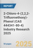2-Chloro-4-(2,2,2-Trifluoroethoxy)-Phenol (CAS 444341-80-4) Industry Research 2025: Global and Regional Market Trends 2019-2024 and Forecast to 2029- Product Image