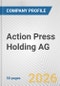 Action Press Holding AG Fundamental Company Report Including Financial, SWOT, Competitors and Industry Analysis - Product Thumbnail Image