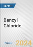 Benzyl Chloride: 2017 Global and Regional Analysis and Forecast to 2022- Product Image