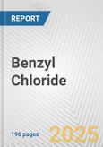 Benzyl Chloride: 2017 Global and Regional Analysis and Forecast to 2022- Product Image