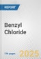 Benzyl Chloride: 2017 Global and Regional Analysis and Forecast to 2022 - Product Image