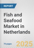 Fish and Seafood Market in Netherlands: Business Report 2025- Product Image