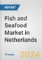 Fish and Seafood Market in Netherlands: Business Report 2024 - Product Thumbnail Image