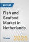 Fish and Seafood Market in Netherlands: Business Report 2024 - Product Thumbnail Image