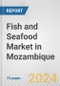 Fish and Seafood Market in Mozambique: Business Report 2024 - Product Thumbnail Image